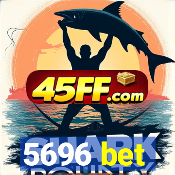 5696 bet